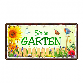 Metallschild "Bin im Garten"